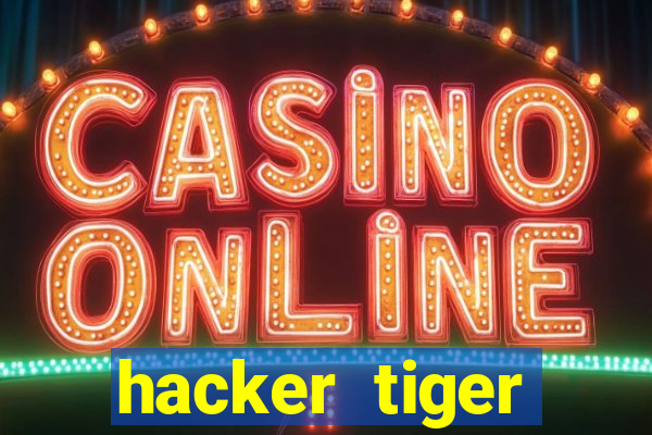 hacker tiger fortune gratis